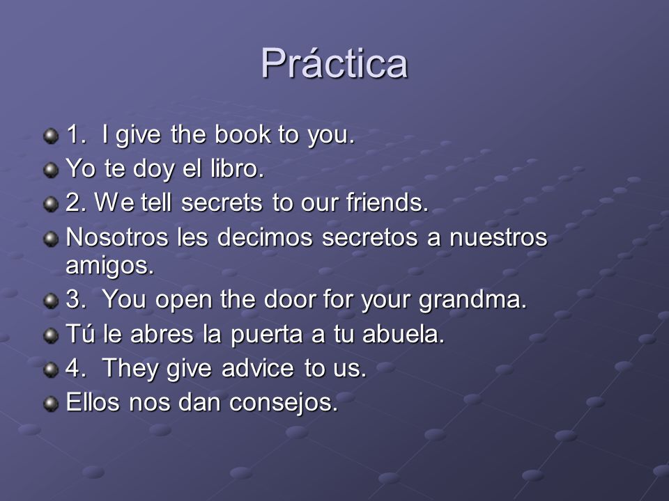 Práctica 1. I give the book to you. Yo te doy el libro.