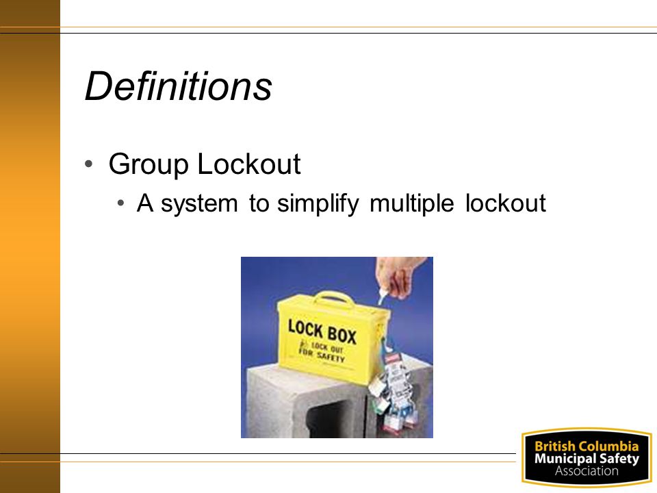 Definitions Group Lockout A system to simplify multiple lockout