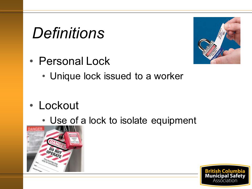 Definitions Personal Lock Lockout Unique lock issued to a worker