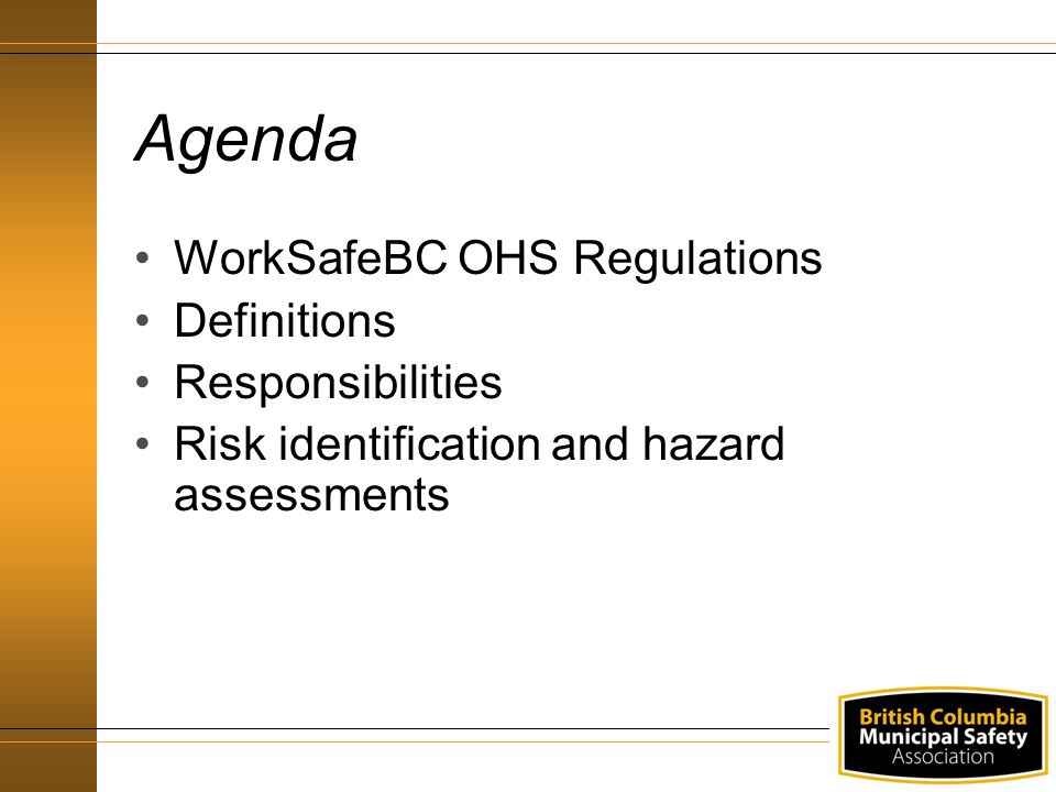 Agenda WorkSafeBC OHS Regulations Definitions Responsibilities