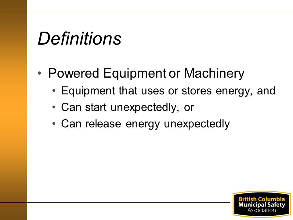 Definitions Powered Equipment or Machinery