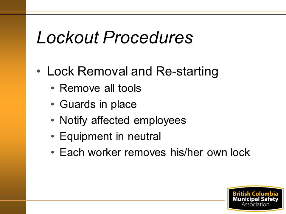 Lockout Procedures Lock Removal and Re-starting Remove all tools