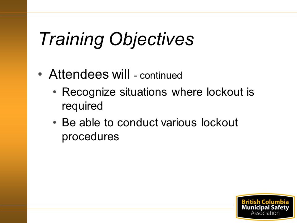 Training Objectives Attendees will - continued