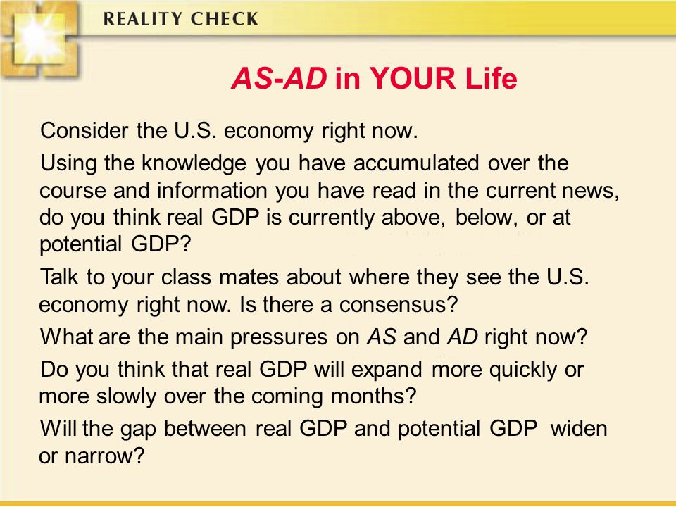 AS-AD in YOUR Life Consider the U.S. economy right now.