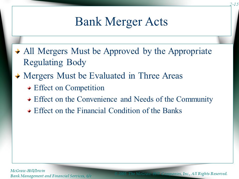 Bank Merger Acts All Mergers Must be Approved by the Appropriate Regulating Body. Mergers Must be Evaluated in Three Areas.