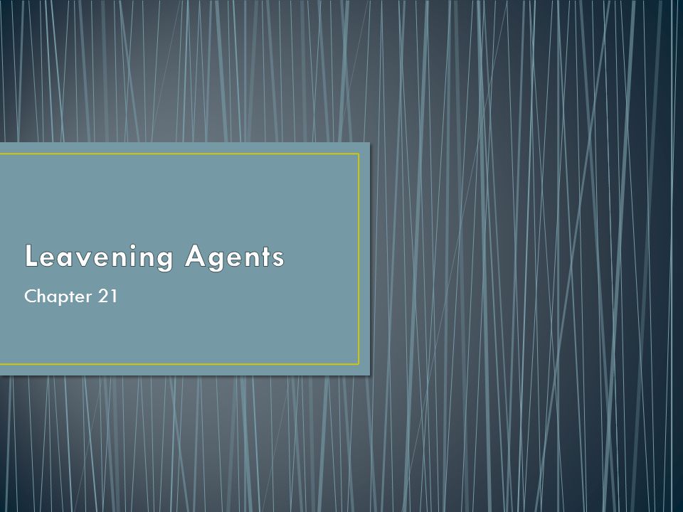 Leavening Agents Chapter 21