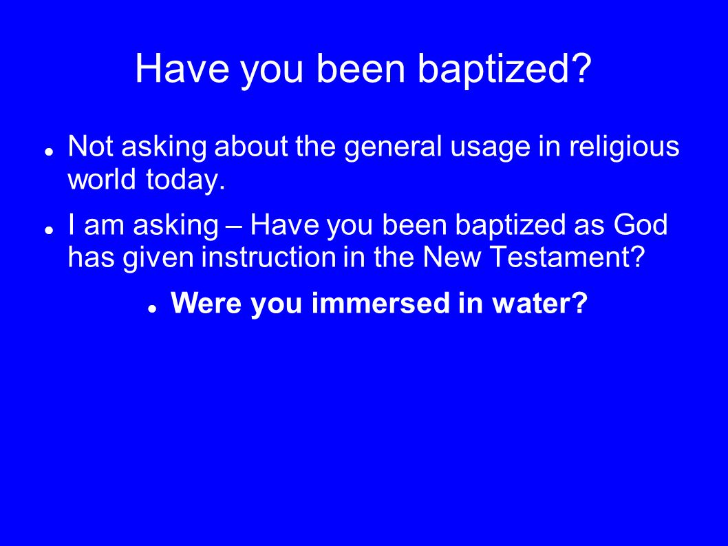 Were you immersed in water