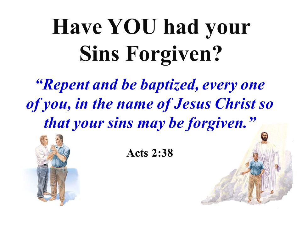Have YOU had your Sins Forgiven