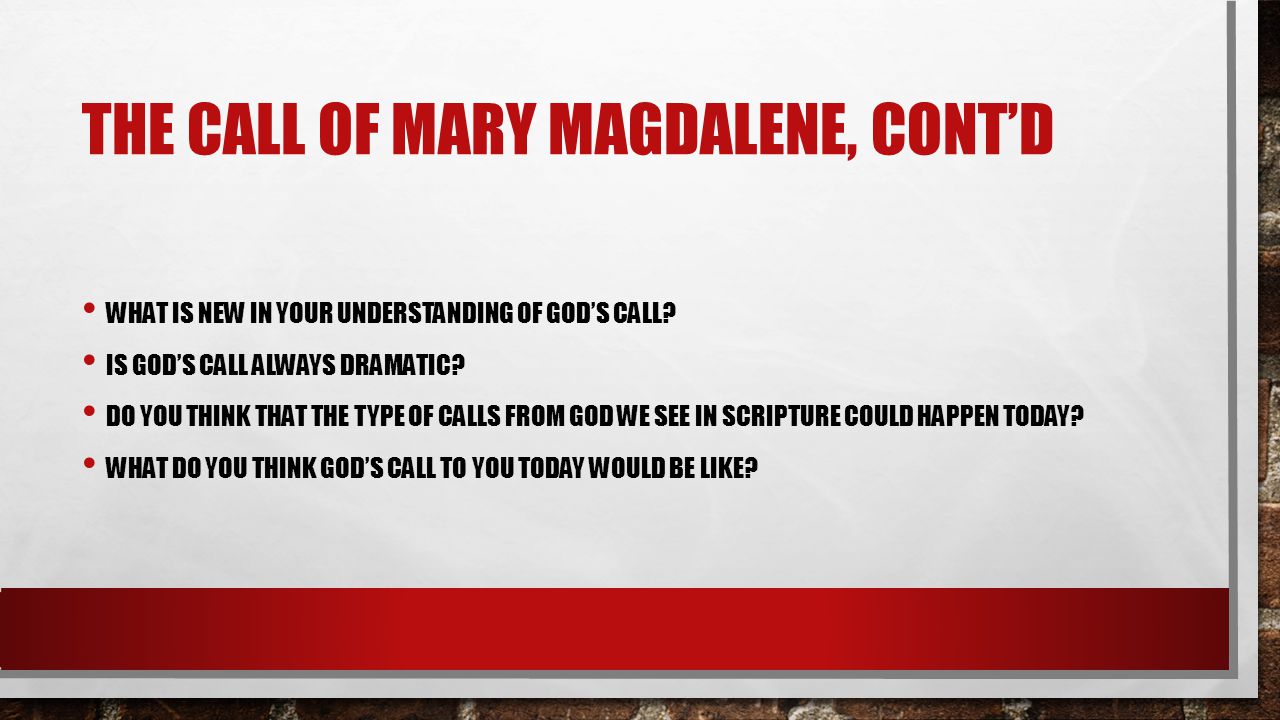 The call of mary Magdalene, cont’d