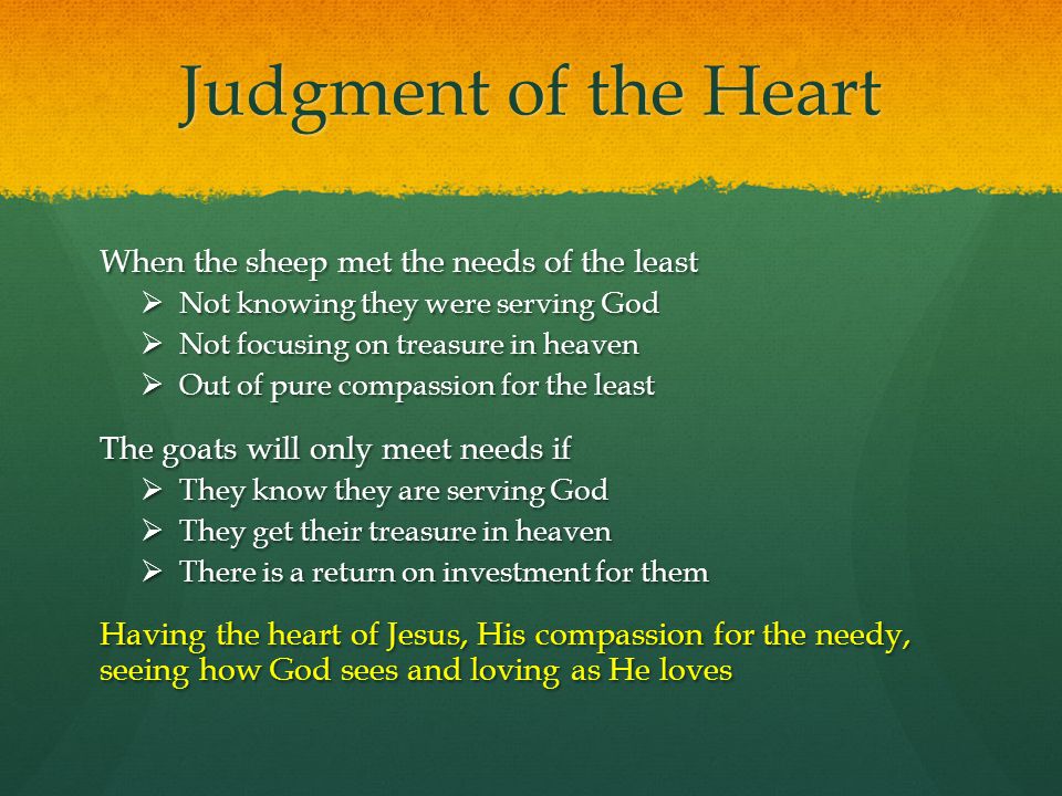 Judgment of the Heart When the sheep met the needs of the least