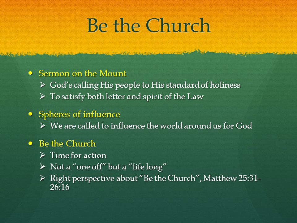 Be the Church Sermon on the Mount Spheres of influence Be the Church