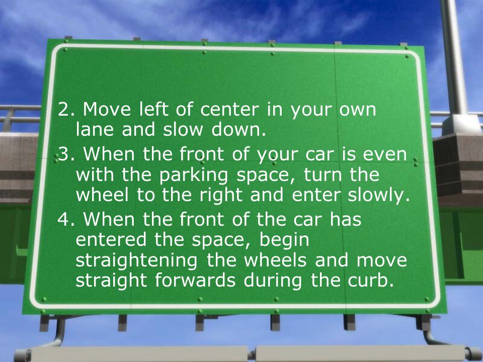 2. Move left of center in your own lane and slow down.