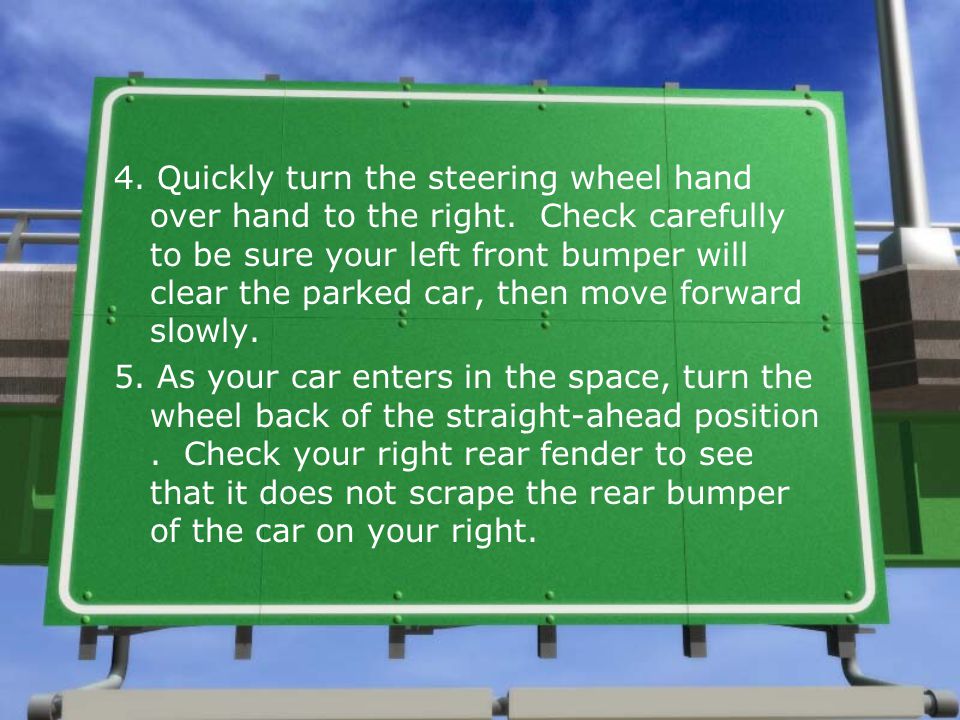 4. Quickly turn the steering wheel hand over hand to the right