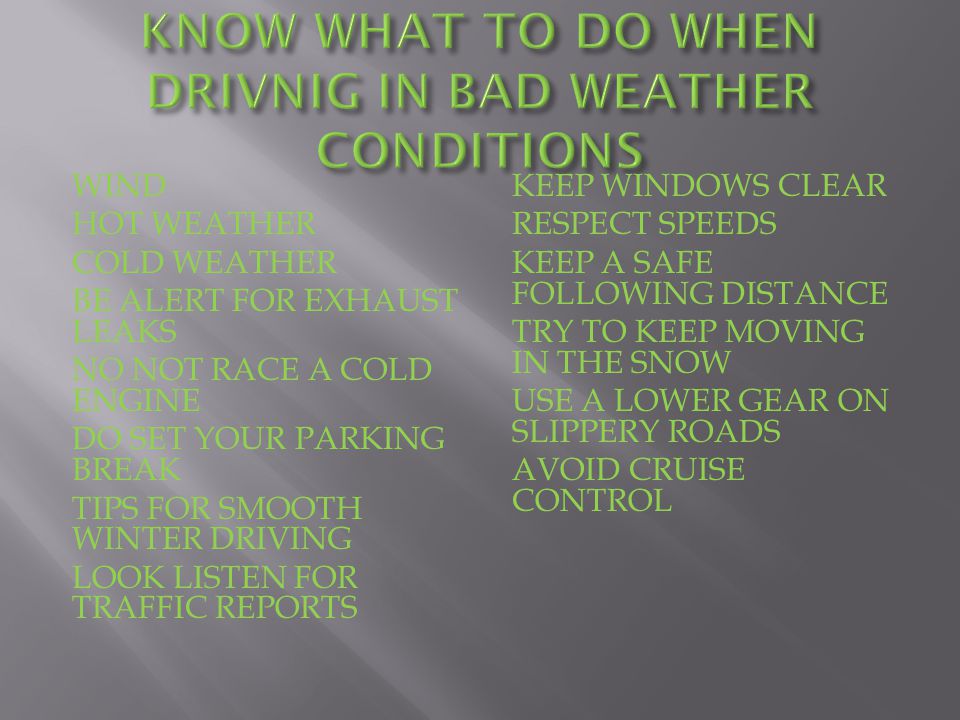 KNOW WHAT TO DO WHEN DRIVNIG IN BAD WEATHER CONDITIONS