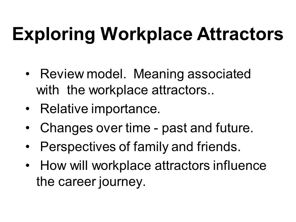 Exploring Workplace Attractors