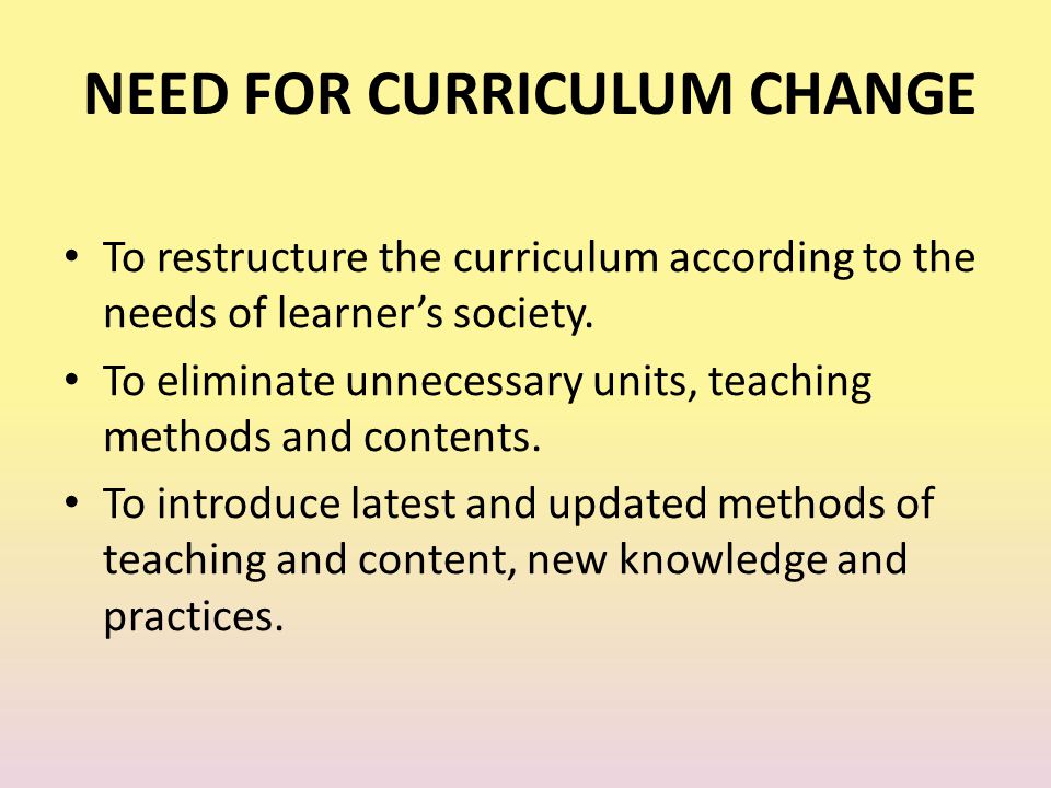 NEED FOR CURRICULUM CHANGE