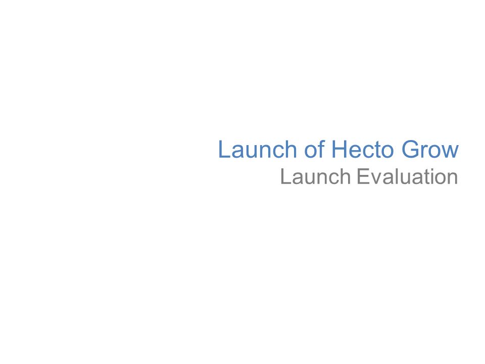 Launch of Hecto Grow Launch Evaluation