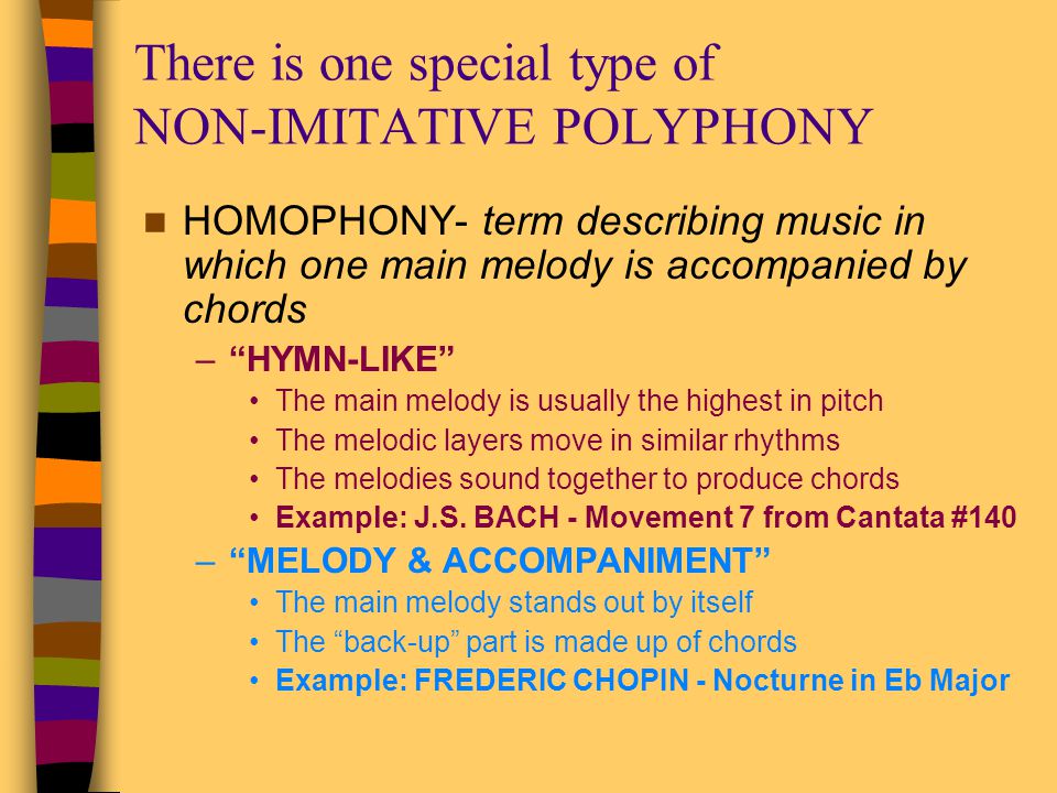 There is one special type of NON-IMITATIVE POLYPHONY