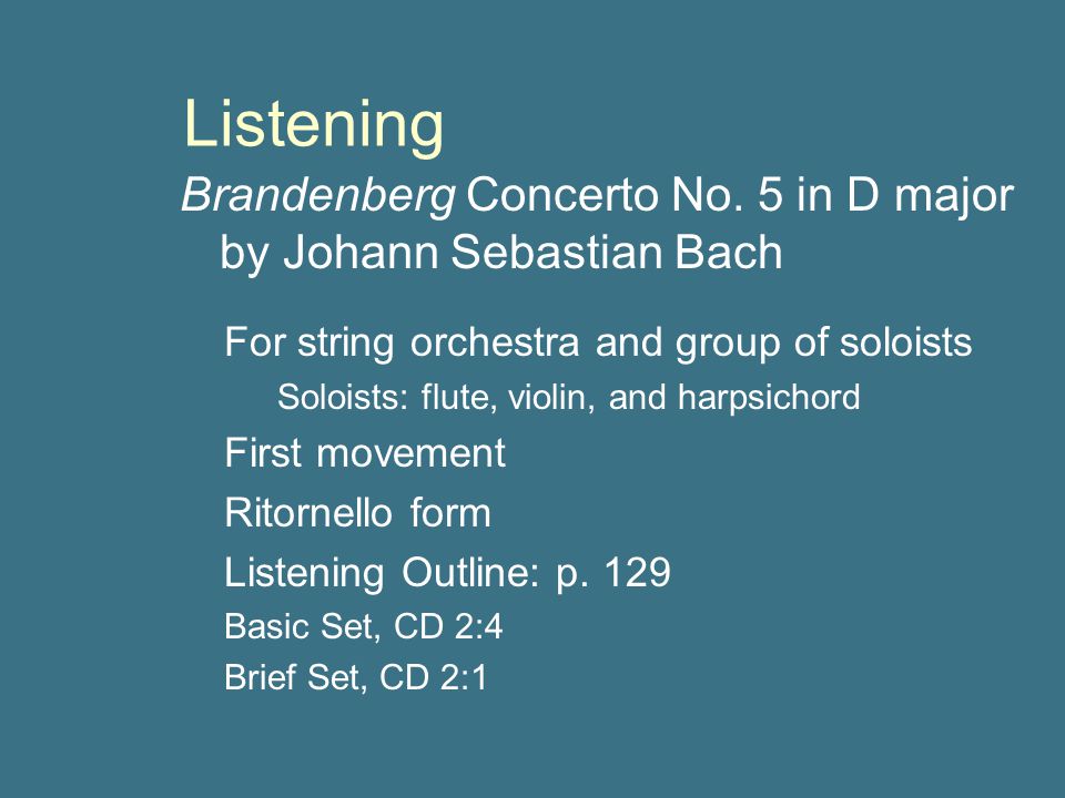 Listening Brandenberg Concerto No. 5 in D major by Johann Sebastian Bach. For string orchestra and group of soloists.