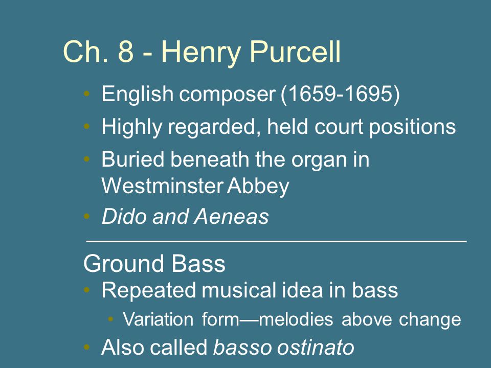 Ch. 8 - Henry Purcell Ground Bass English composer ( )