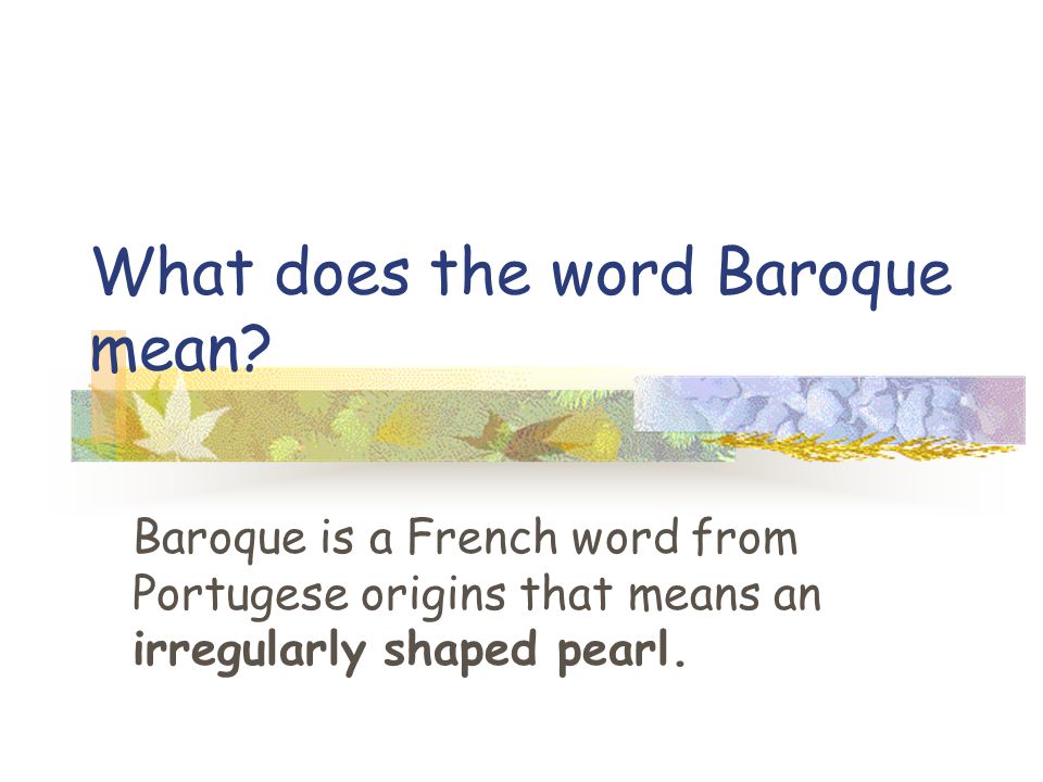 What does the word Baroque mean