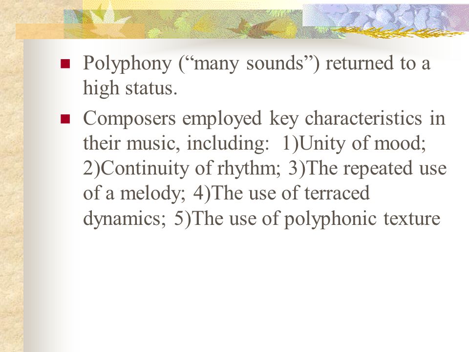 Polyphony ( many sounds ) returned to a high status.