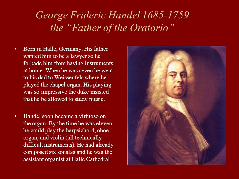 George Frideric Handel the Father of the Oratorio