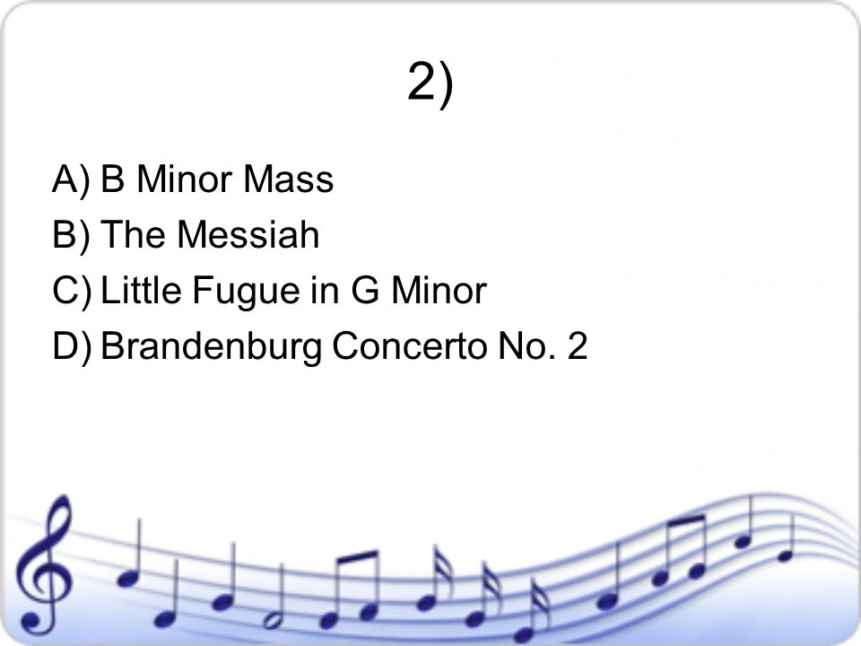 2) B Minor Mass The Messiah Little Fugue in G Minor
