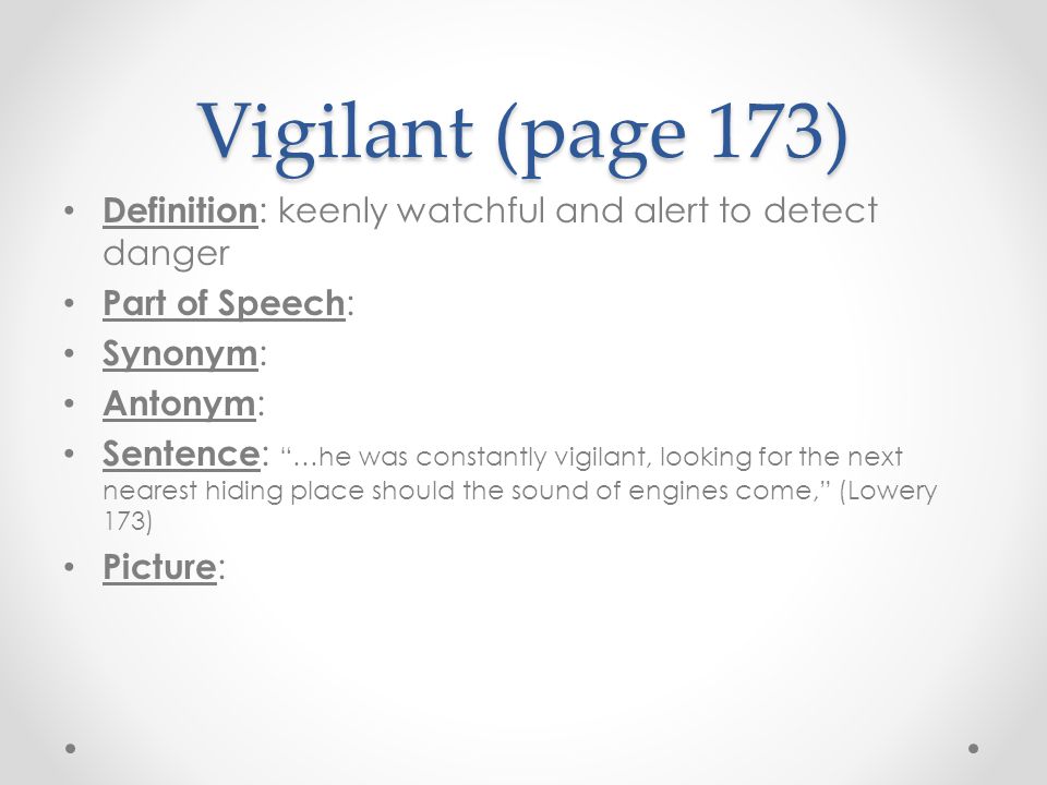Vigilant+%28page+173%29+Definition%3A+keenly+watchful+and+alert+to+detect+danger.+Part+of+Speech%3A+Synonym%3A