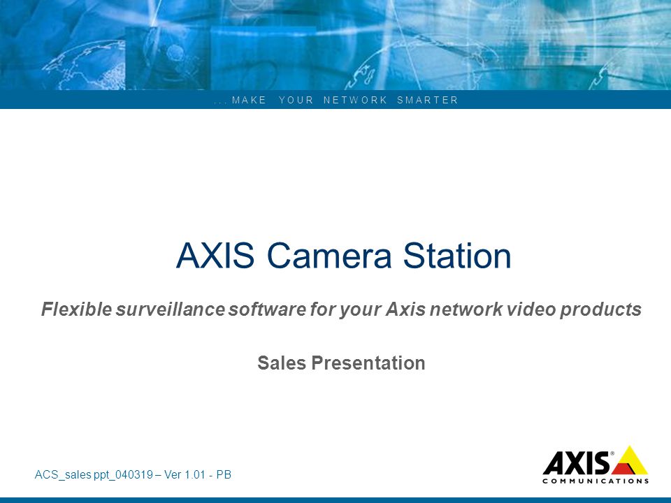 AXIS Camera Station Flexible surveillance software for your Axis network video products Sales Presentation.