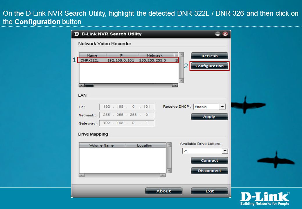 On the D-Link NVR Search Utility, highlight the detected DNR-322L / DNR-326 and then click on the Configuration button