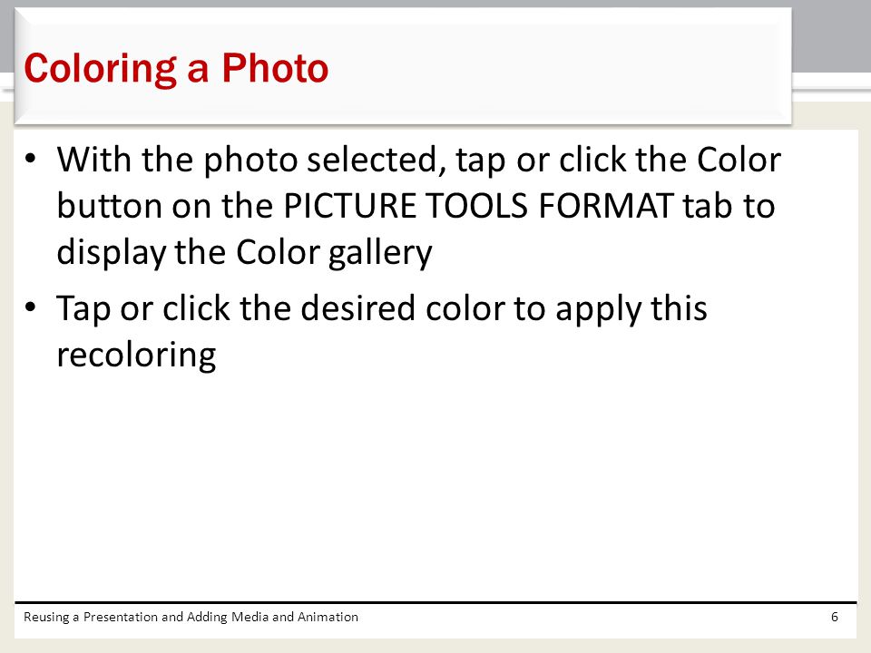 Coloring a Photo With the photo selected, tap or click the Color button on the PICTURE TOOLS FORMAT tab to display the Color gallery.