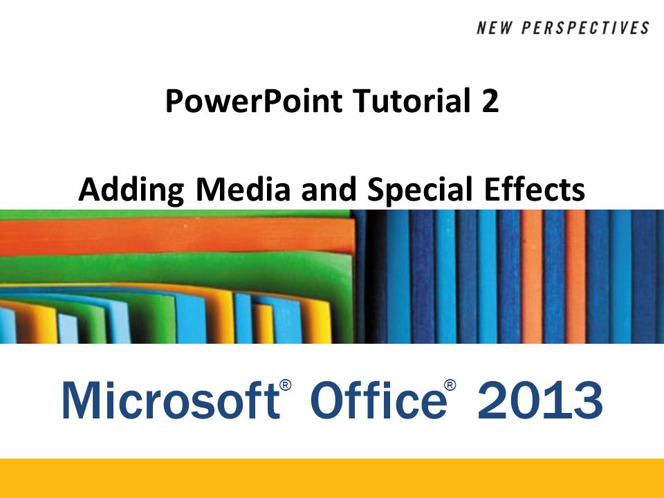PowerPoint Tutorial 2 Adding Media and Special Effects