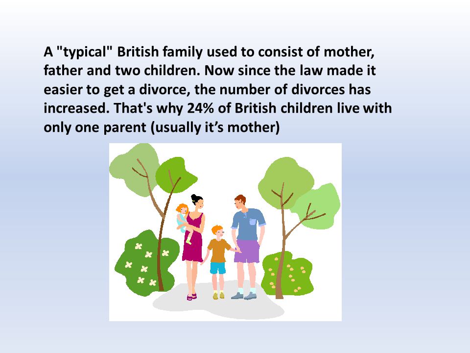 A typical British family used to consist of mother, father and two children.
