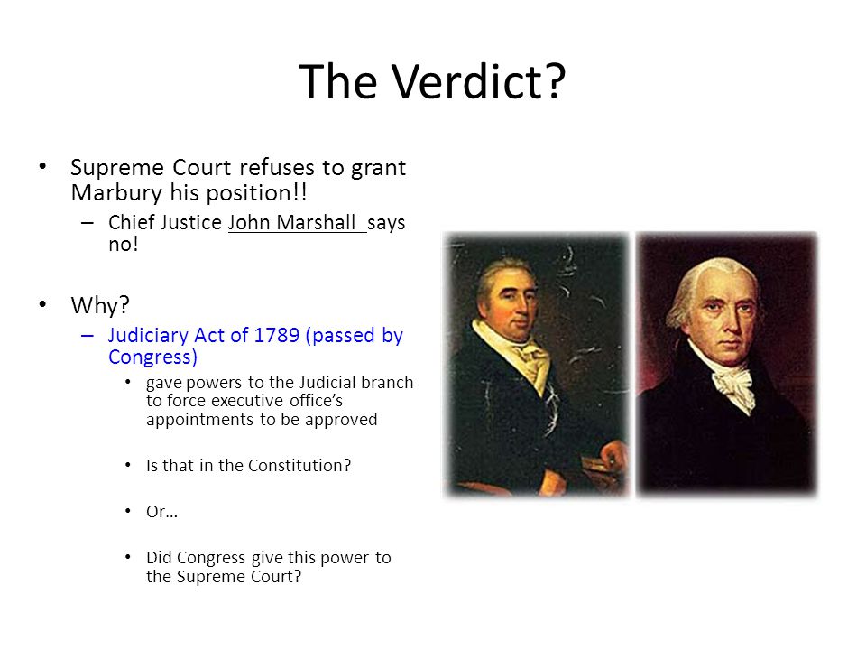 The Verdict Supreme Court refuses to grant Marbury his position!!