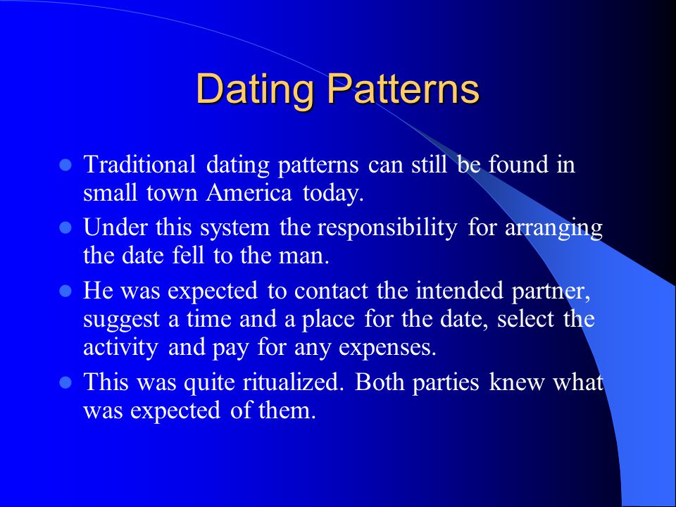 Dating Patterns Traditional dating patterns can still be found in small town America today.