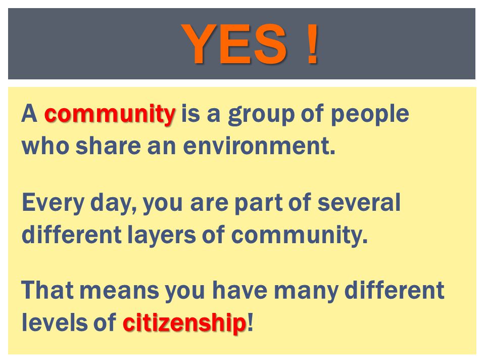 YES ! A community is a group of people who share an environment.