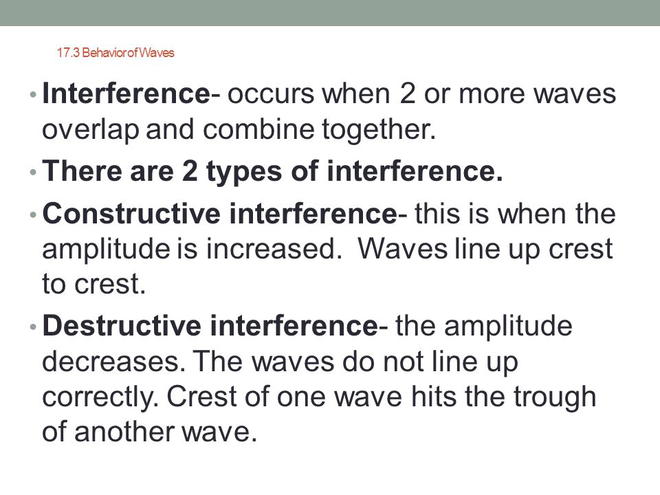 There are 2 types of interference.