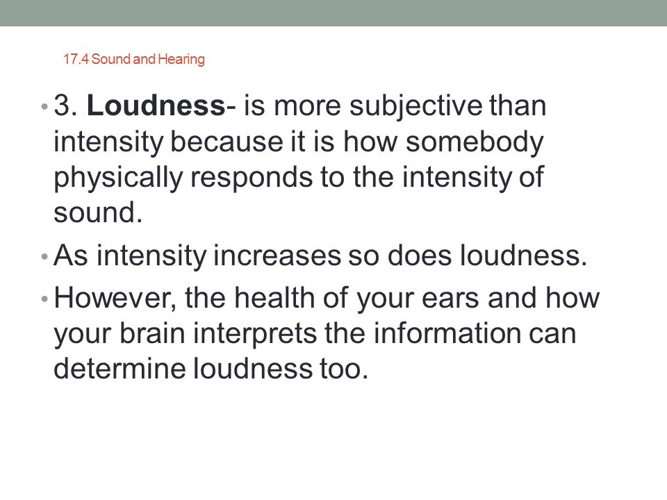 As intensity increases so does loudness.