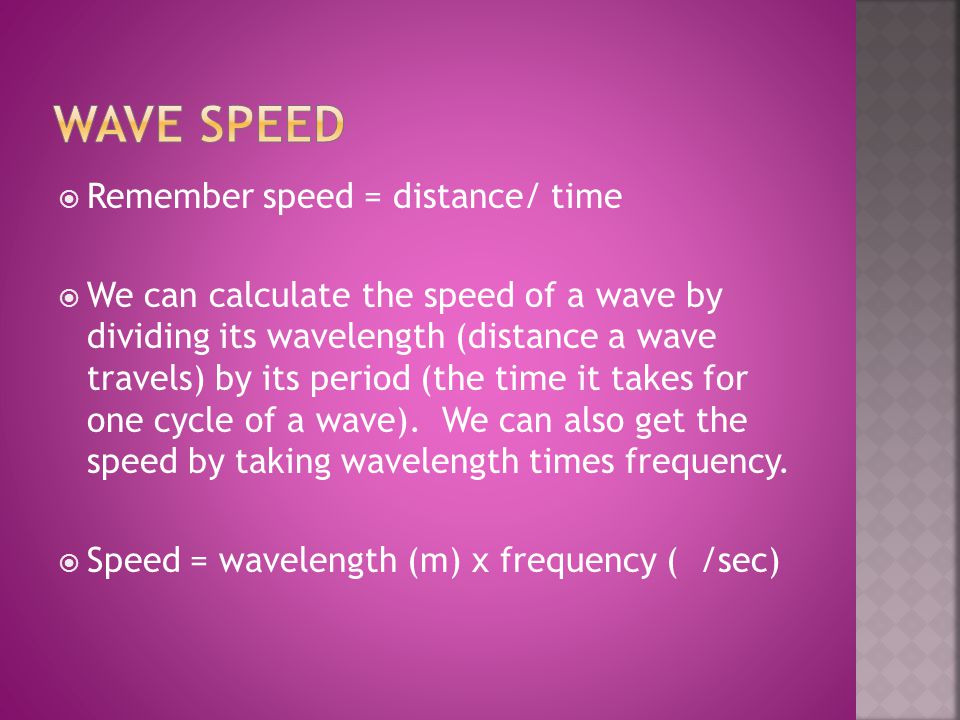 Wave speed Remember speed = distance/ time