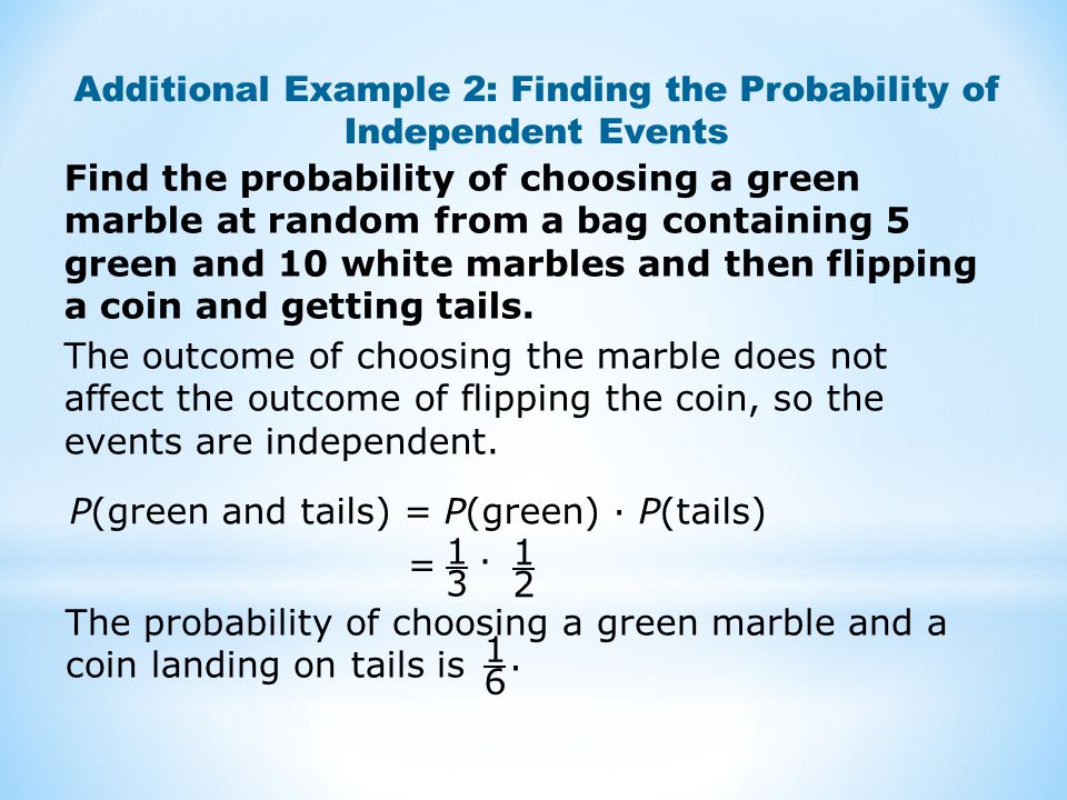 Additional Example 2: Finding the Probability of Independent Events