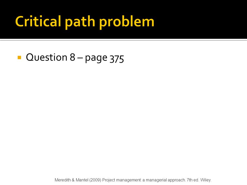 Critical path problem Question 8 – page 375