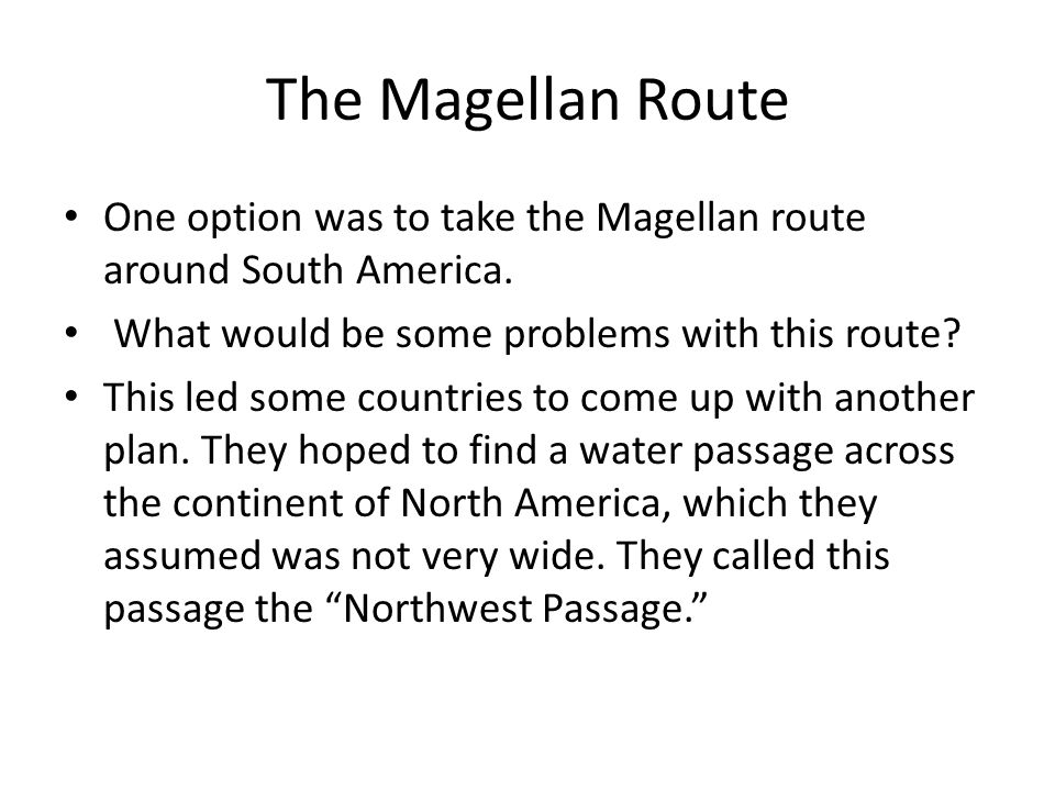 The Magellan Route One option was to take the Magellan route around South America. What would be some problems with this route