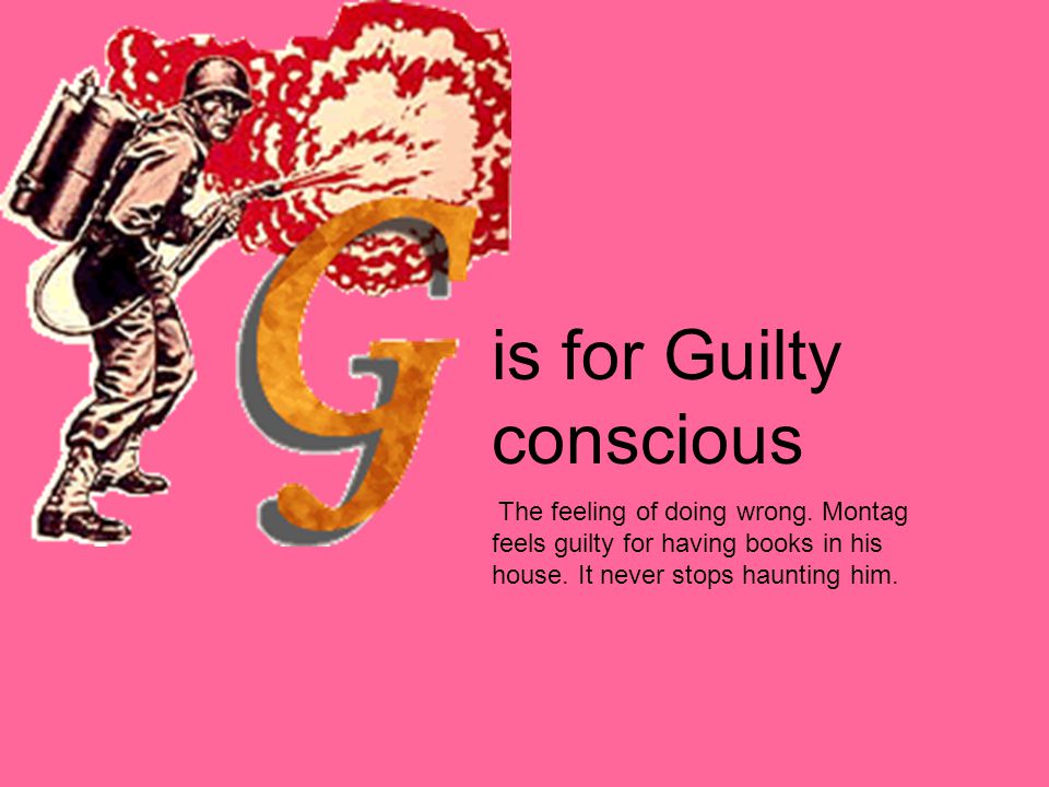 is for Guilty conscious