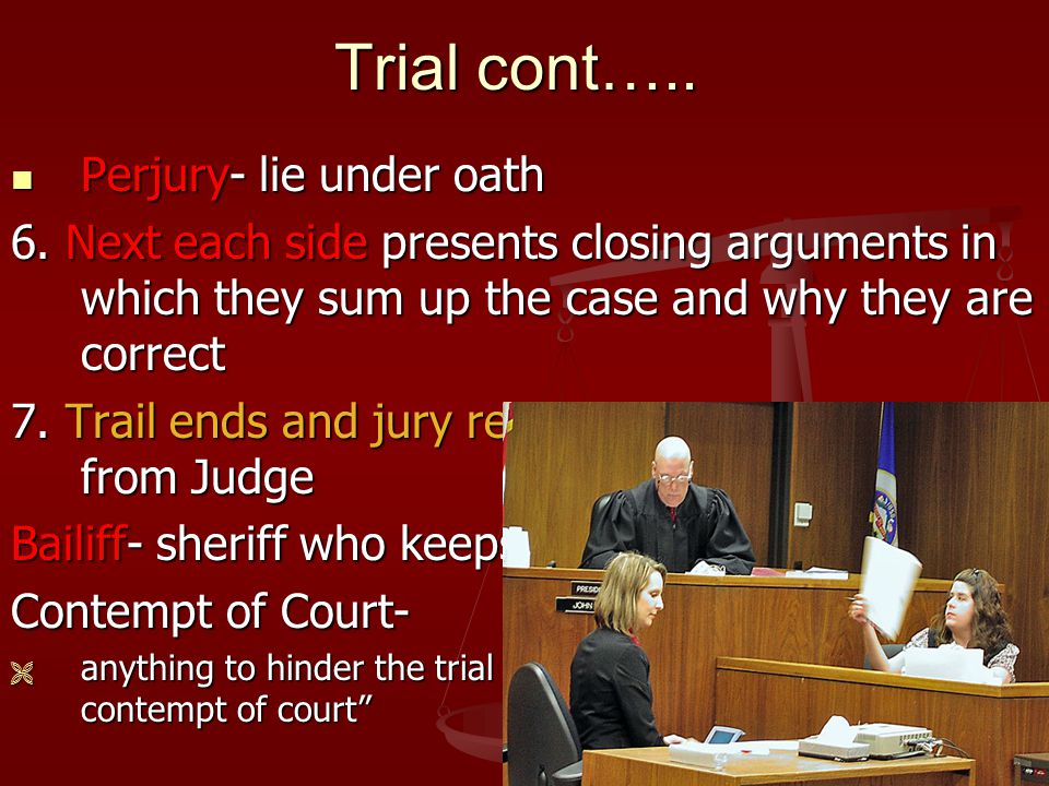 Trial cont….. Perjury- lie under oath