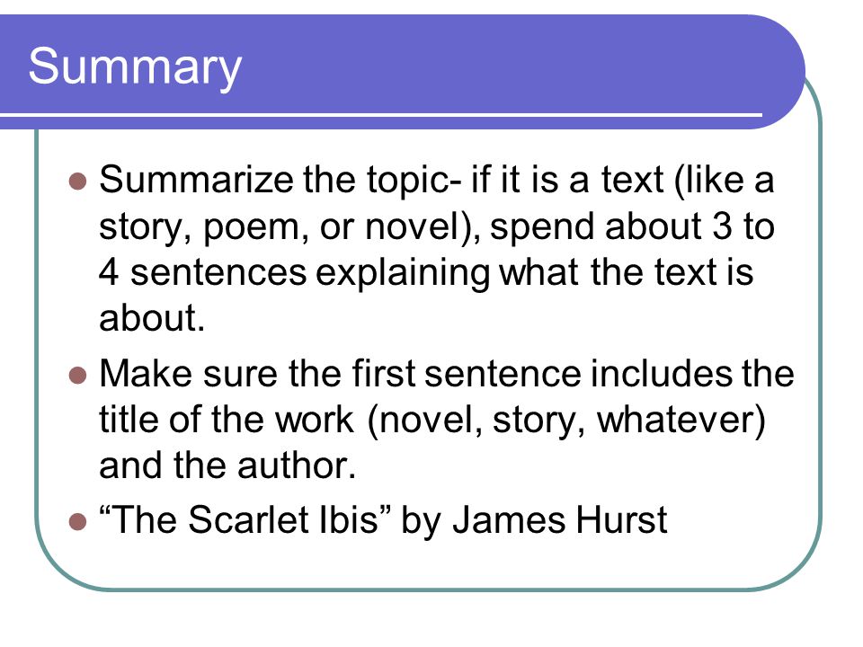 Summary Summarize the topic- if it is a text (like a story, poem, or novel), spend about 3 to 4 sentences explaining what the text is about.