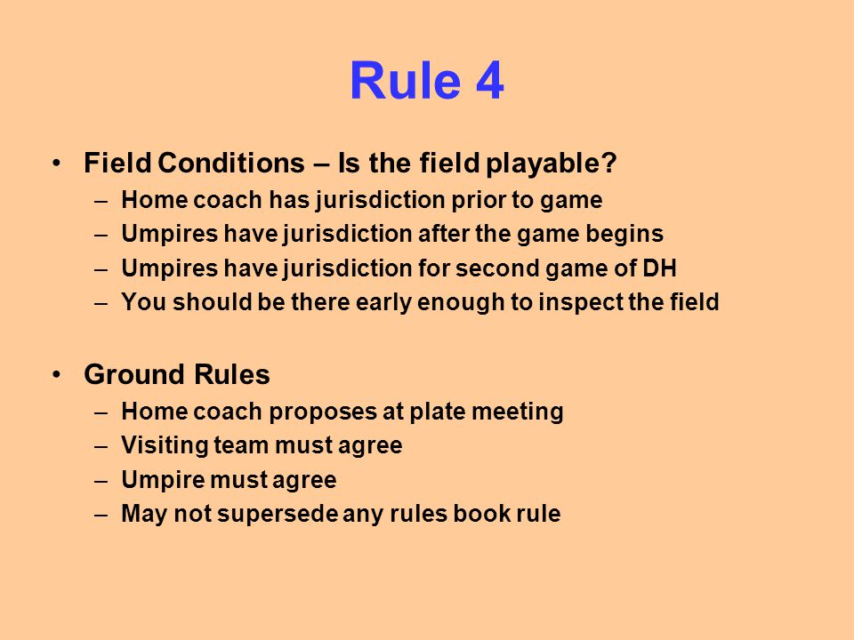 Rule 4 Field Conditions – Is the field playable Ground Rules