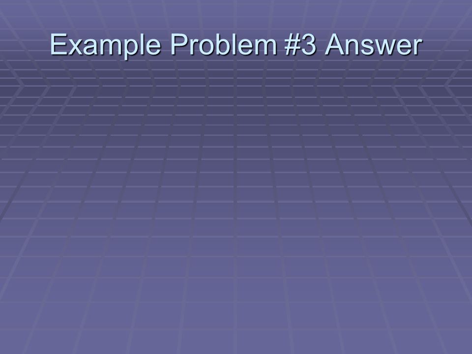 Example Problem #3 Answer