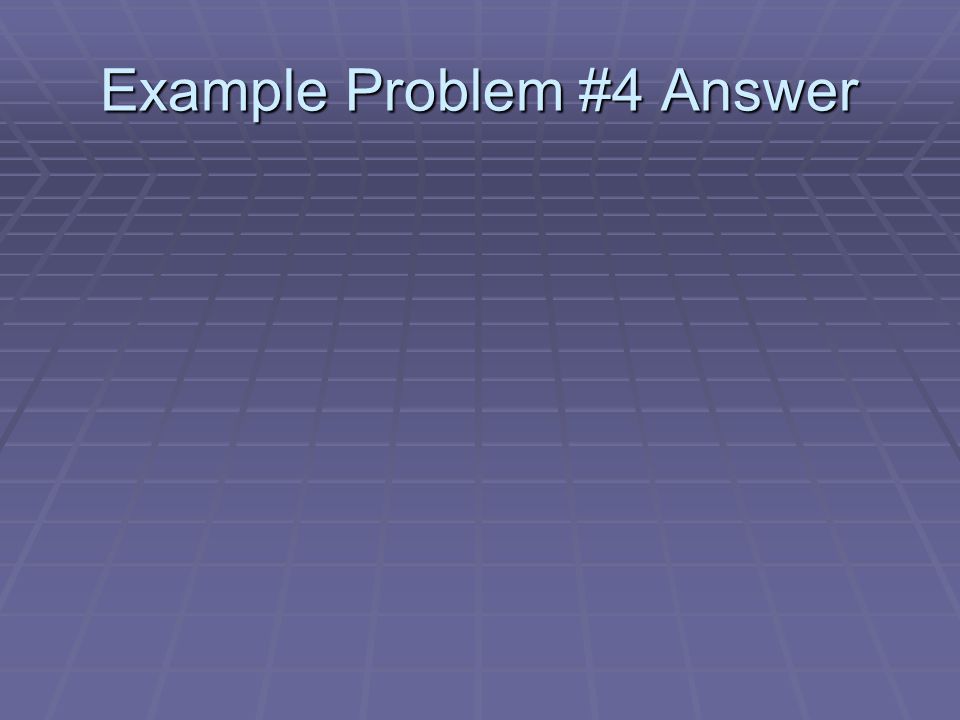 Example Problem #4 Answer