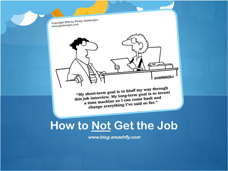 How to Not Get the Job